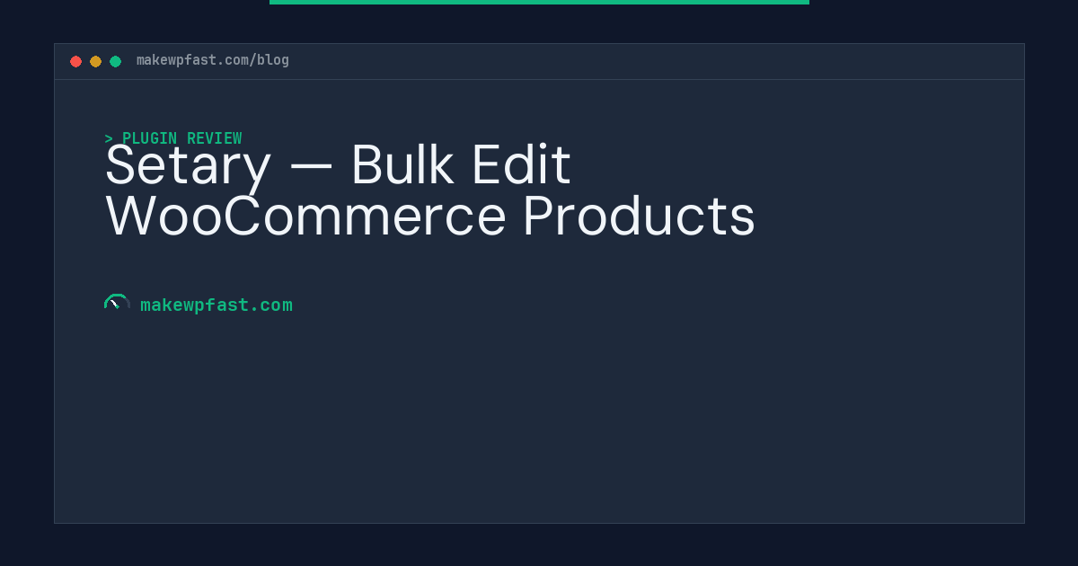 Setary — Bulk Edit WooCommerce Products - MakeWPFast