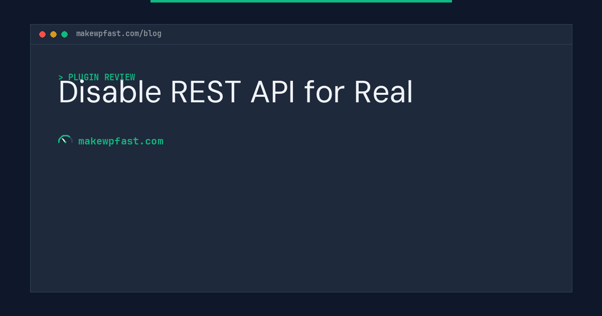 Disable REST API for Real - MakeWPFast