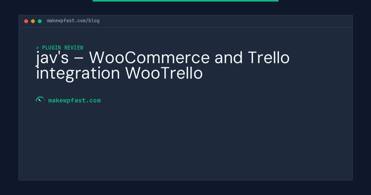 jav's – WooCommerce and Trello integration WooTrello - MakeWPFast