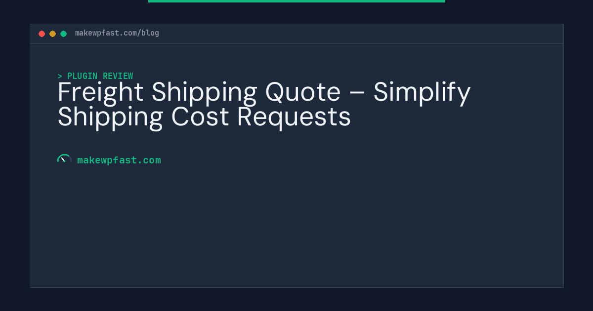 Freight Shipping Quote – Simplify Shipping Cost Requests - MakeWPFast