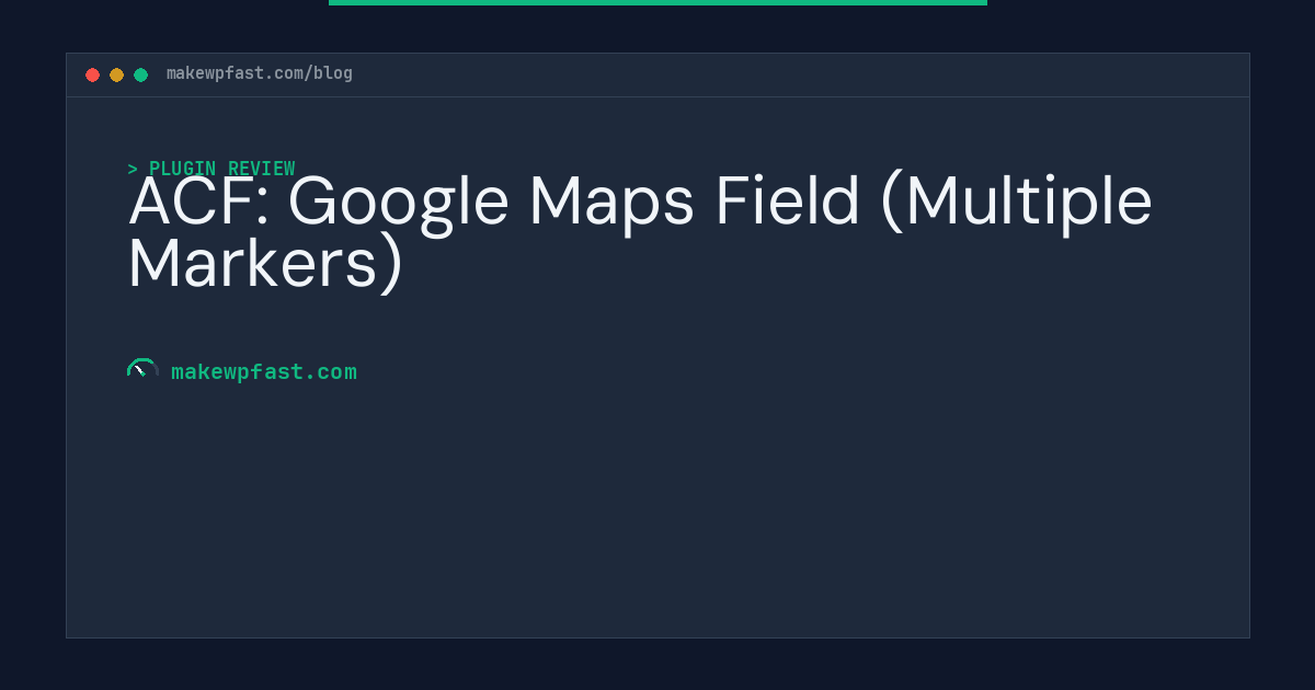 ACF: Google Maps Field (Multiple Markers) - MakeWPFast